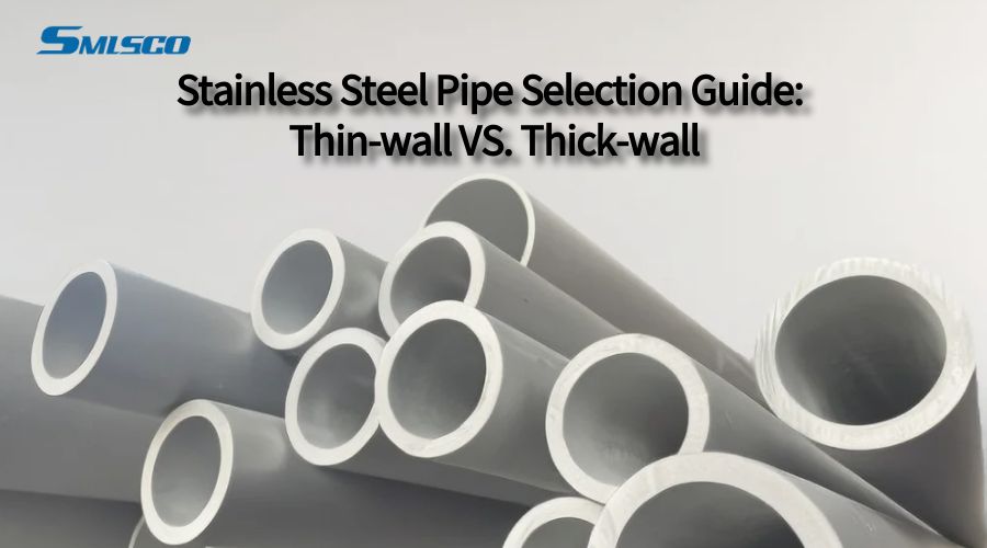 Guia de seleção de tubos de aço inoxidável: Parede fina VS. Parede espessa